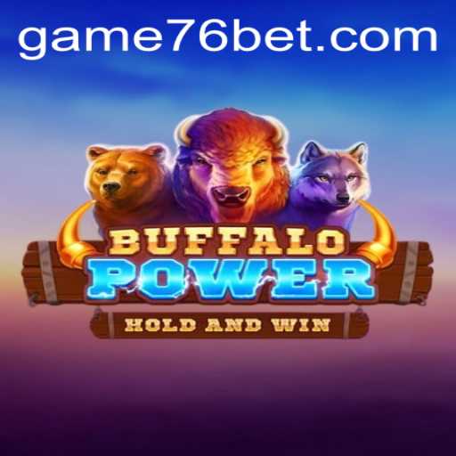 Discover the Excitement of BuffaloPower at 76bet