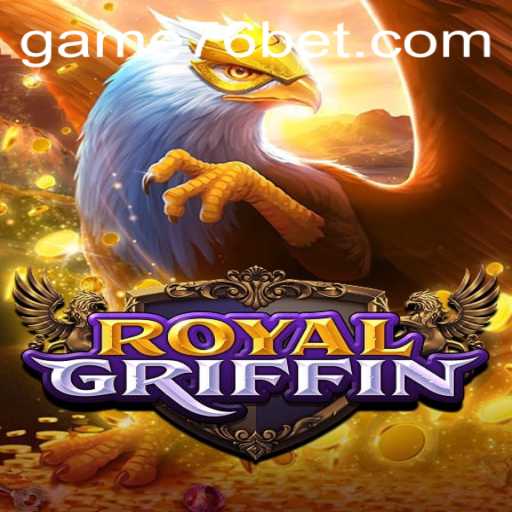 Unveiling RoyalGriffin: The Captivating World of 76bet's Latest Game