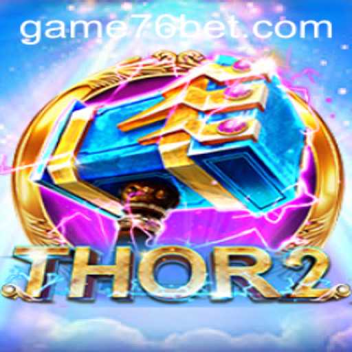 Thor2 Gaming Experience: Exploring the World of 76bet
